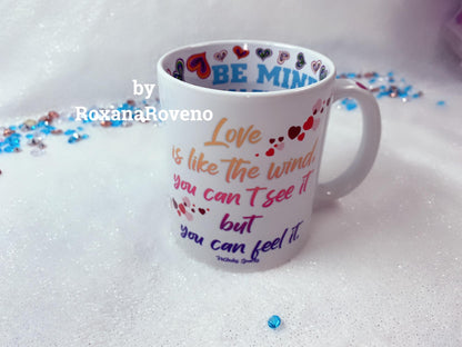 LOVE is like the wind, you can't see it but you can feel it, Valentine's Day 11oz Mug