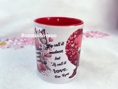 You call it madness, but I call it LOVE, Book lover 11oz Mug