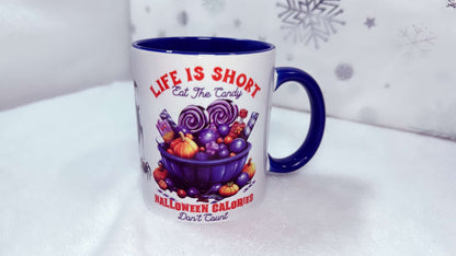 Life is short, Eat Candy, Halloween calories don't count, 11oz Mug