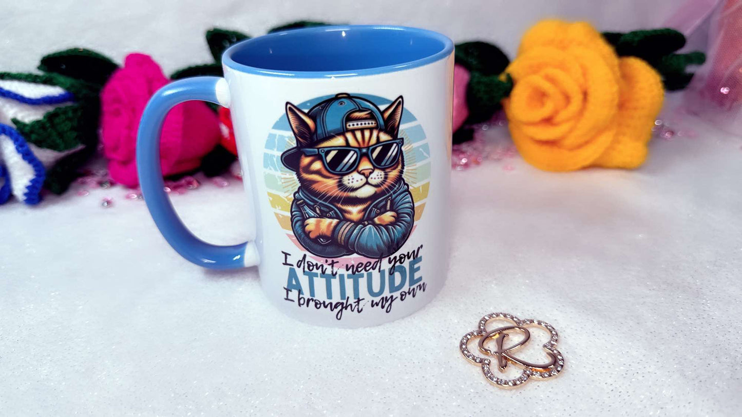 I don't need your ATTITUDE, I brought my own, 11oz Mug